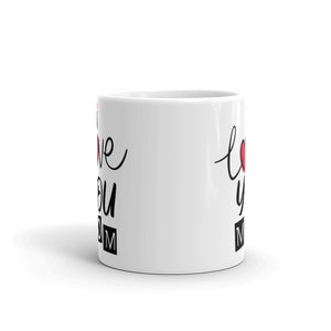 I Love You Mom White glossy mug