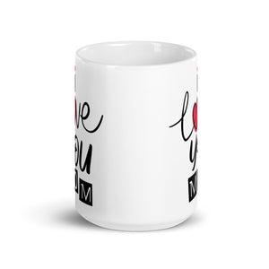 I Love You Mom White glossy mug