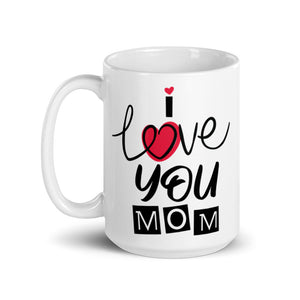 I Love You Mom White glossy mug