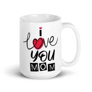 I Love You Mom White glossy mug